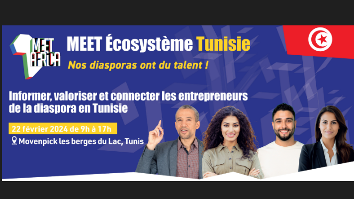 MEET Ecosystème Tunisie… pour orienter les entrepreneurs de la diaspora